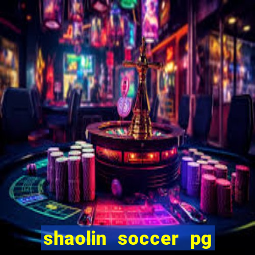 shaolin soccer pg soft demo